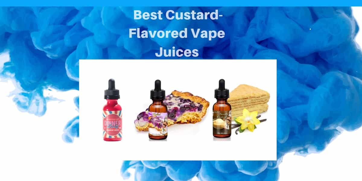Best Custard Flavored Vape Juices