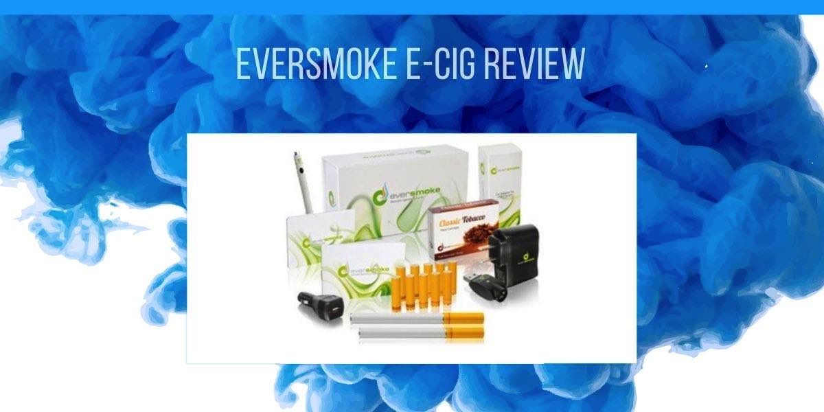 EverSmoke E-Cig Review – The Variety of Starter Kits