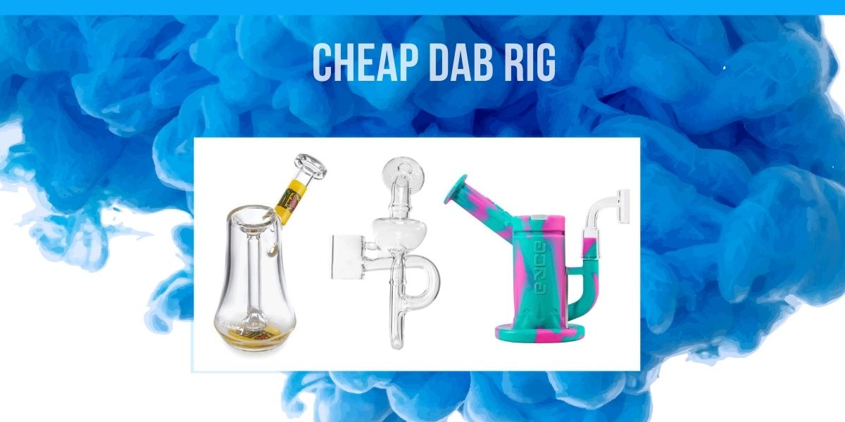 Cheap Dab Rig: Where to Find the Best Deals